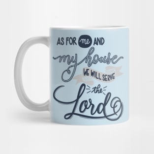 Me and my house serve the Lord - christian christianity life god joshua 24:155 Mug